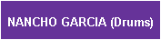NANCHO GARCIA (Drums)